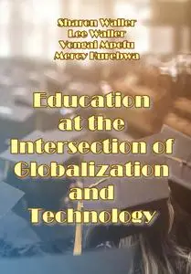 "Education at the Intersection of Globalization and Technology" ed. by Sharon Waller