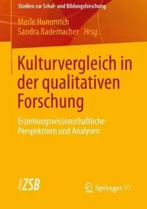 Kulturvergleich in der qualitativen Forschung: Erziehungswissenschaftliche Perspektiven und Analysen