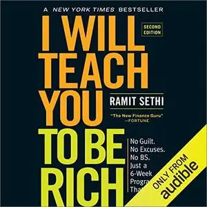 I Will Teach You to Be Rich: No Guilt. No Excuses. No B.S. Just a 6-Week Program That Works (Second Edition) [Audiobook]