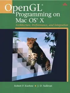 OpenGL(R) Programming on Mac OS(R) X: Architecture, Performance, and Integration