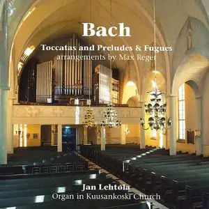 Jan Lehtola - Johann Sebastian Bach: Toccatas and Preludes & Fugues, arrangements by Max Reger (2021)