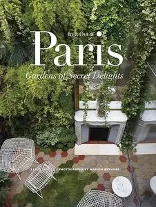 In & Out of Paris: Gardens of Secret Delights