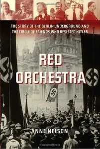 Red Orchestra: The Story of the Berlin Underground and the Circle of Friends Who Resisted Hitler (repost)