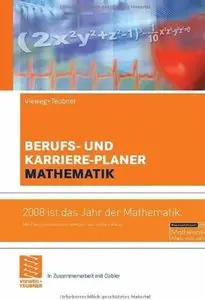 Berufs- und Karriere-Planer Mathematik: Schlsselqualifikation fr Technik, Wirtschaft und IT. Fr Abiturienten, Studierende und H