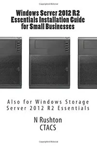 Windows Server 2012 R2 Essentials Installation Guide for Small Businesses