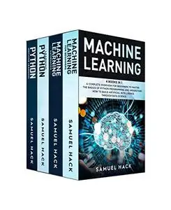 Machine Learning: 4 Books in 1