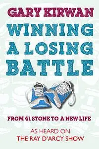 «Winning a Losing Battle» by Gary Kirwan