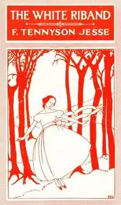 «The White Riband / Or, a Young Female's Folly» by F.Tennyson Jesse