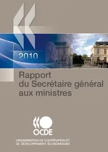 OECD Annual Report 2010: The Secretary-General’s Report to Ministers 