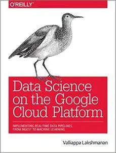 Data Science on the Google Cloud Platform [Early Release]