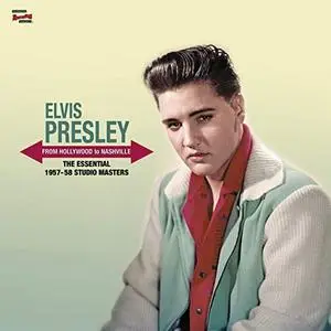 Elvis Presley - From Hollywood to Nashville (The Essesntial 1957-58 Studio Masters) (2019)