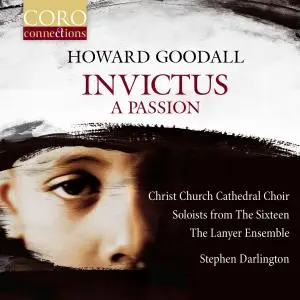 Christ Church Cathedral Choir - Howard Goodall: Invictus. A Passion (2018)
