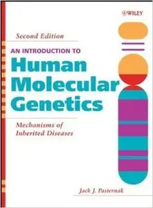An Introduction to Human Molecular Genetics: Mechanisms of Inherited Diseases by Jack J. Pasternak