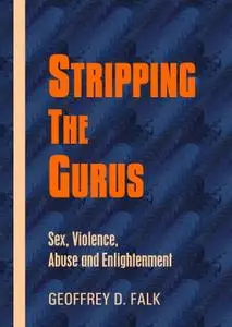 Geoffrey Falk, "Stripping the Gurus: Sex, Violence, Abuse and Enlightenment"
