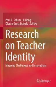 Research on Teacher Identity: Mapping Challenges and Innovations (Repost)