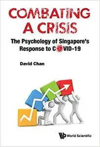 Combating A Crisis: The Psychology Of Singapore's Response To Covid-19