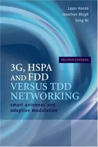 3G, HSPA and FDD versus TDD Networking: Smart Antennas and Adaptive Modulation, 2 Edition (repost)