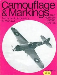Camouflage & Markings Number 12: Tomahawk, Airacobra & Mohawk. RAF Northern Europe 1936 - 45 (Repost)