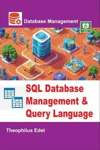 SQL Database Management and Query Language (Mastering Database Management Series)
