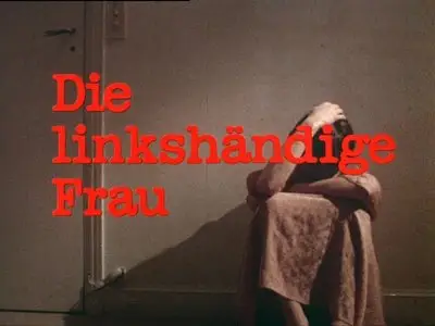 Die linkshändige Frau / The Left-Handed Woman (1978)