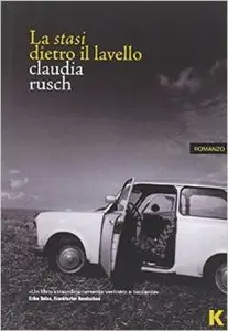 Claudia Rusch - La stasi dietro il lavello