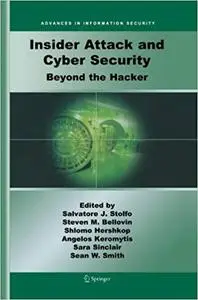 Insider Attack and Cyber Security: Beyond the Hacker