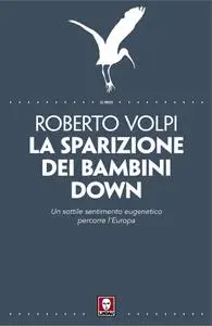 Roberto Volpi - La sparizione dei bambini down