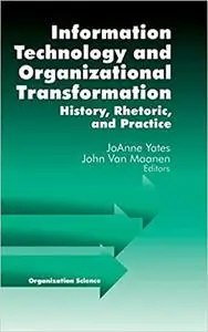 Information Technology and Organizational Transformation: History, Rhetoric and Preface