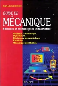 Guide de mécanique, sciences et technologies industrielles