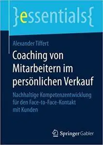 Coaching von Mitarbeitern im persönlichen Verkauf: Nachhaltige Kompetenzentwicklung für den Face-to-Face-Kontakt mit Kunden