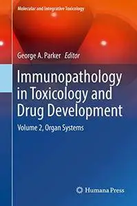 Immunopathology in Toxicology and Drug Development: Volume 2, Organ Systems (Molecular and Integrative Toxicology) [Repost]