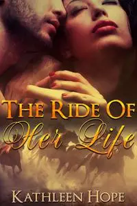 «The Ride Of Her Life» by Kathleen Hope