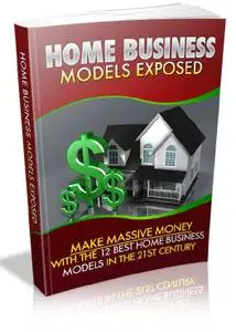 Home business models exposed. Make massive money with the 12 best home business models in the 21st century