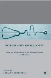 Medicine after the Holocaust: From the Master Race to the Human Genome and Beyond