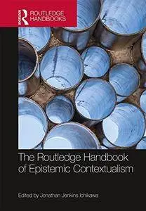 The Routledge Handbook of Epistemic Contextualism (Routledge Handbooks in Philosophy)