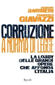 Francesco Giavazzi, Giorgio Barbieri - Corruzione a norma di legge