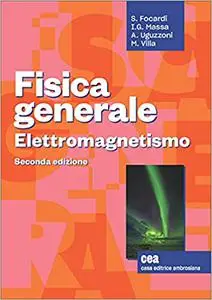 Sergio Focardi - Fisica generale. Elettromagnetismo. Con e-book