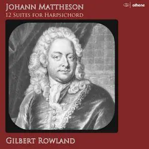 Johann Mattheson - 12 Suites for Harpsichord - Gilbert Rowland (2017) {Athene ATH 23301 Official Digital Download}