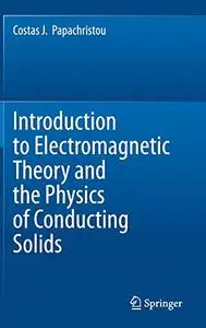 Introduction to Electromagnetic Theory and the Physics of Conducting Solids