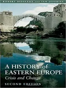 A History of Eastern Europe: Crisis and Change Ed 2