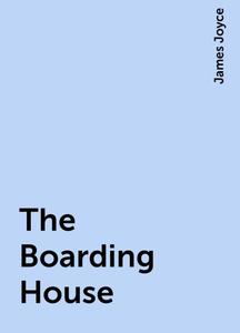 «The Boarding House» by James Joyce
