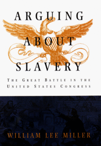 Arguing about Slavery: The Great Battle in the United States Congress (Repost)