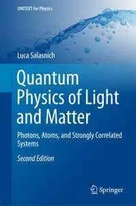 Quantum Physics of Light and Matter: Photons, Atoms, and Strongly Correlated Systems (UNITEXT for Physics)
