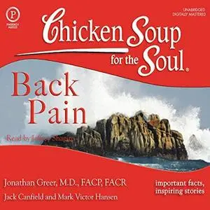 Chicken Soup for the Soul Healthy Living Series: Back Pain: Important Facts, Inspiring Stories [Audiobook]