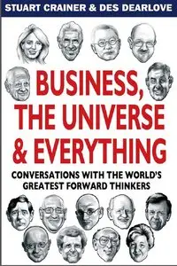 Business, The Universe & Everything: Conversations with the World's Greatest Management Thinkers [Repost]