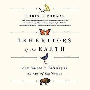 Inheritors of the Earth: How Nature Is Thriving in an Age of Extinction [Audiobook]