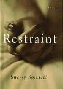 «Restraint» by Sherry Sonnett