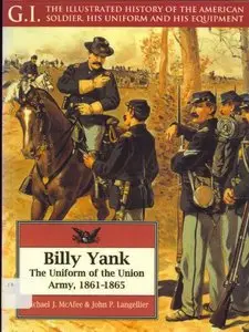 Billy Yank: The Uniform of the Union Army 1861-1865 (The G.I.Series №4) (repost)
