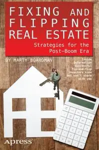 Fixing and Flipping Real Estate: Strategies for the Post-Boom Era (Repost)