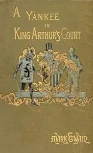 «A Connecticut Yankee in King Arthur's Court» by Mark Twain